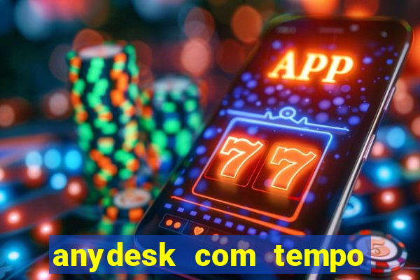 anydesk com tempo de uso